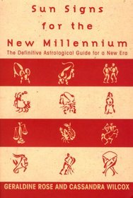 Sun Signs for the New Millennium: The Definitive Astrological Guide for a New Era