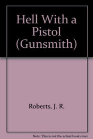 Hell With a Pistol (Gunsmith, No 41)