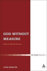 God Without Measure: Essays in Christian Doctrine