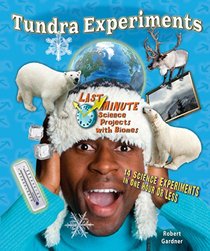 Tundra Experiments: 14 Science Experiments in One Hour or Less (Last Minute Science Projects With Biomes)