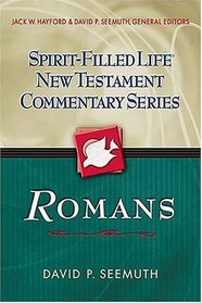 Spirit-Filled Life New Testament Commentary Series : Romans (Spirit-Filled Life New Testament Commentary Series)