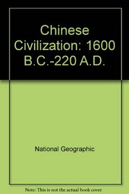 Chinese Civilization: 1600 B.C.-220 A.D.