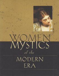 Women Mystics of the Modern Era: Fifteenth - Eighteenth Centuries (Women Mystics)