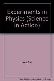 Experiments in Physics (Science in Action)