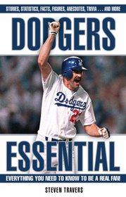 Dodgers Essential: Everything You Need to Know to Be a Real Fan! (Essential)