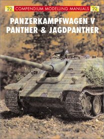 PANZERKAMPFWAGEN V: Panther and Jagdpanther (Compendium Modeling Manual)