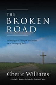 The Broken Road: Finding God's Strength and Grace on a Journey of Faith