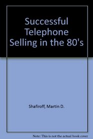 Successful telephone selling in the '80s