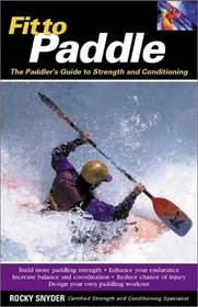 Fit to Paddle : The Paddler's Guide to Strength and Conditioning