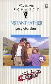 Instant Father (Fabulous Fathers) (Silhouette Romance, No 952)