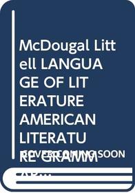 McDougal Littell LANGUAGE OF LITERATURE AMERICAN LITERATURE GRAMMAR MINI-LESSONS