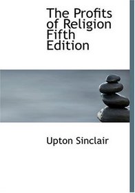 The Profits of Religion  Fifth Edition (Large Print Edition)