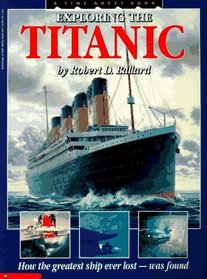 Exploring the Titanic: How the Greatest Ship Ever Lost-Was Found