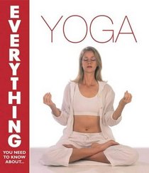 Yoga (Everything You Need to Know About...)