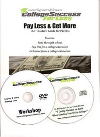 College Success for Less - Pay Less & Get More - The Insiders' Guide for Parents