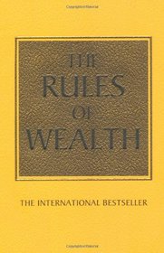 Rules of Wealth: A Personal Code for Prosperity & Plenty