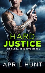 Hard Justice (Alpha Security, Bk 3)