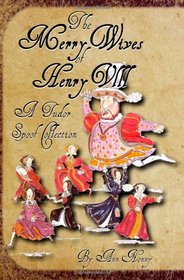 The Merry Wives of Henry VIII: A Tudor Spoof Collection