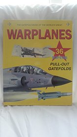 The Gatefold Book Of The World's Great Warplanes - 36 Pull-Out Gatefolds