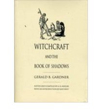 Witchcraft and the Book of Shadows: The Definitive Record of the Practises of Wicca