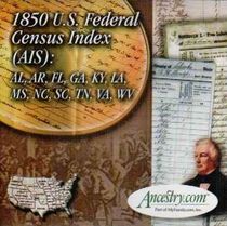 1850 U.S. Federal Census Index: Al, AR, FL, GA, KY, LA, MS, NC, SC, TN, VA, WV (U.S. Federal Census Index (AIS))