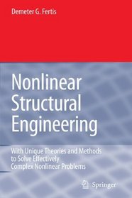Nonlinear Structural Engineering: With Unique Theories and Methods to Solve Effectively  Complex Nonlinear Problems