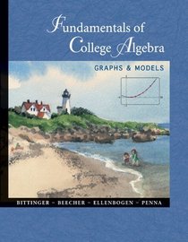 Fundamentals of College Algebra: Graphs and Models with Graphing Calculator Manual