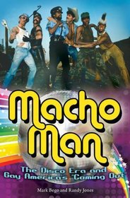 Macho Man: The Disco Era and Gay America's 