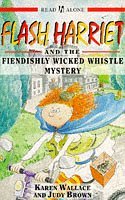 Flash Harriet and the Fiendishly Wicked Whistle Mystery (Read Alones)