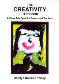 The Creativity Handbook: A Visual Arts Guide for Parents and Teachers