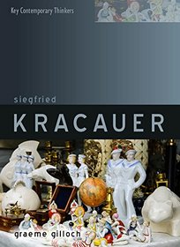 Siegfried Kracauer (Key Contemporary Thinkers)