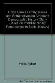 Uncle Sam's Family: Issues in and Perspectives on American Demographic History (SUNY Series on Interdisciplinary Perspectives in Social History)