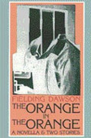The Orange in the Orange: A Novella & Two Stories