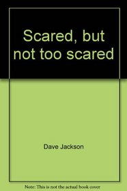 Scared, but not too scared (to think) (Storybooks for caring parents)