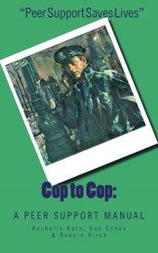 Cop To Cop: A Pocket Handbook For Peer Support Officers