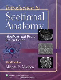 Introduction to Sectional Anatomy Workbook + Board Review Guide