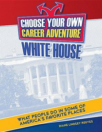 Choose Your Own Career Adventure at the White House (Bright Futures Press: Choose Your Own Career Adventure)