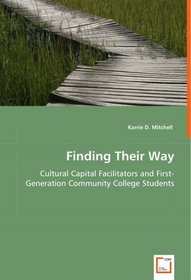 Finding Their Way: Cultural Capital Facilitators and First-Generation Community College Students