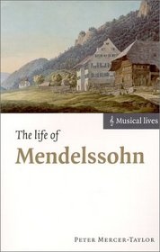 The Life of Mendelssohn (Musical Lives)