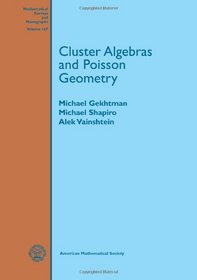 Cluster Algebra and Poisson Geometry (Mathematical Surveys and Monographs)