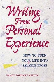 Writing from Personal Experience: How to Turn Your Life into Salable Prose