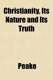 Christianity, Its Nature and Its Truth