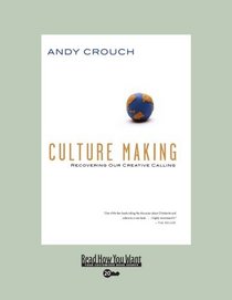 Culture Making (Volume 1 of 2) (EasyRead Super Large 20pt Edition): Recovering Our Creative Calling