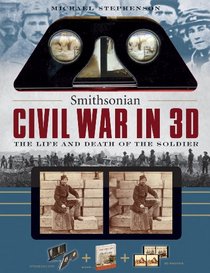 Smithsonian Civil War in 3D: The Life and Death of the Solider