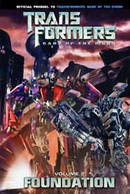 Transformers: Dark of the Moon: Foundation Volume 2 (Transformers: Dark of the Moon Movie Prequel) (Transformers: Dark of the Moon: Foundations)