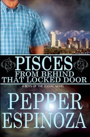 Pisces: From Behind That Locked Door (Boys of the Zodiac, Bk 12)