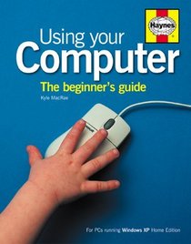Using Your Computer: A Beginner's Guide (Beginners Guide)