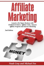 Affiliate Marketing: Launch a Six Figure Business with Clickbank Products, Affiliate Links, Amazon Affiliate Program, and Internet Marketing (Online Business)