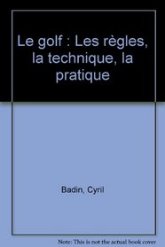 Le Golf : Les Rgles - La Technique - La Pratique