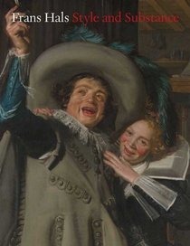 Frans Hals: Style and Substance